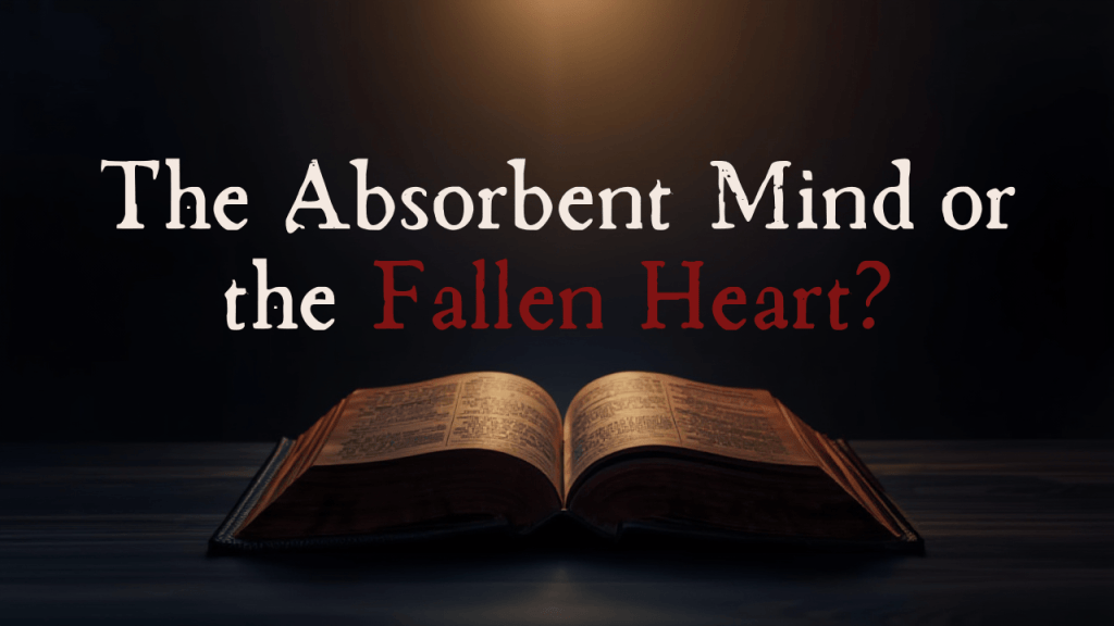 The Absorbent Mind or the Fallen Heart? A Biblical Evaluation of Maria Montessori’s View of the Child